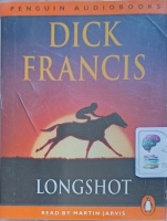 Longshot written by Dick Francis performed by Martin Jarvis on Cassette (Abridged)